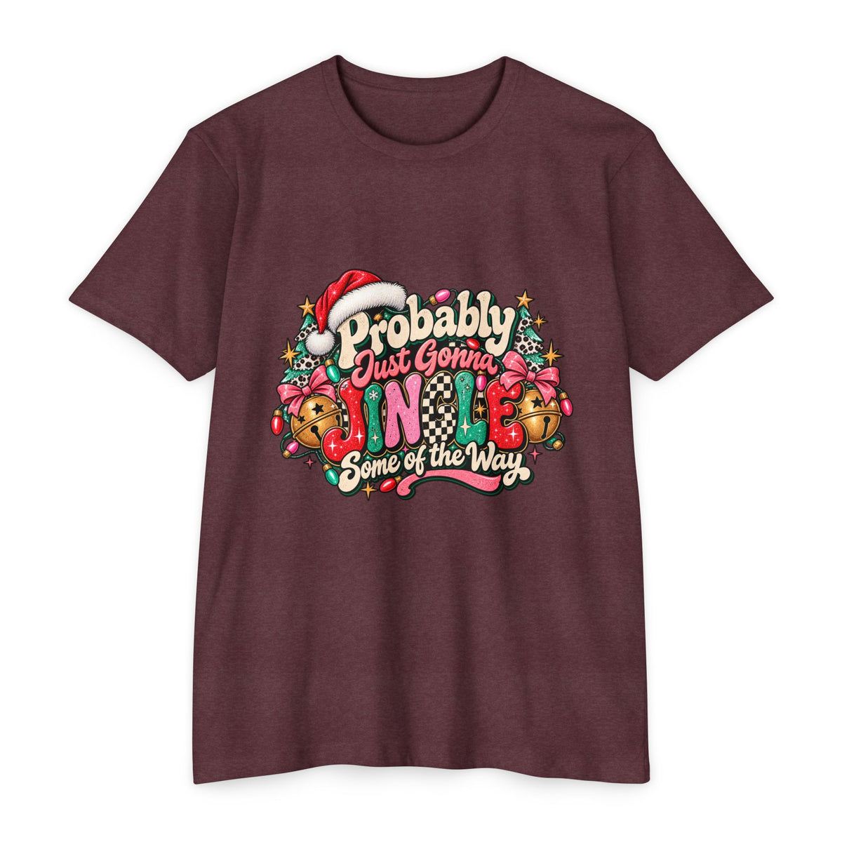 Christmas T‑Shirt – "Probably Just Gonna Jingle Some of the Way" Holiday Graphic Tee
