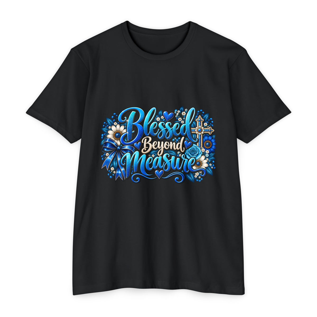 Blessed Beyond Measure T-Shirt — Faith Floral Design