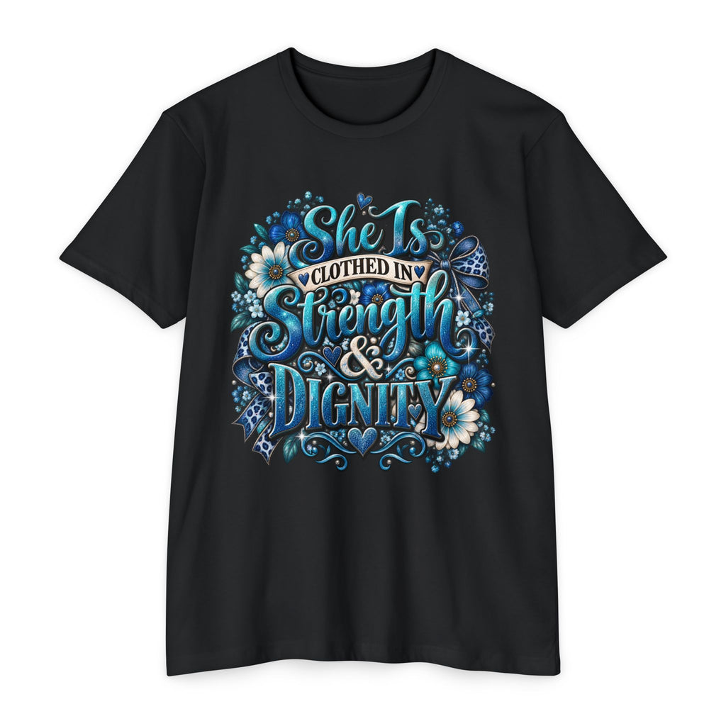 She Is Clothed in Strength & Dignity T‑Shirt