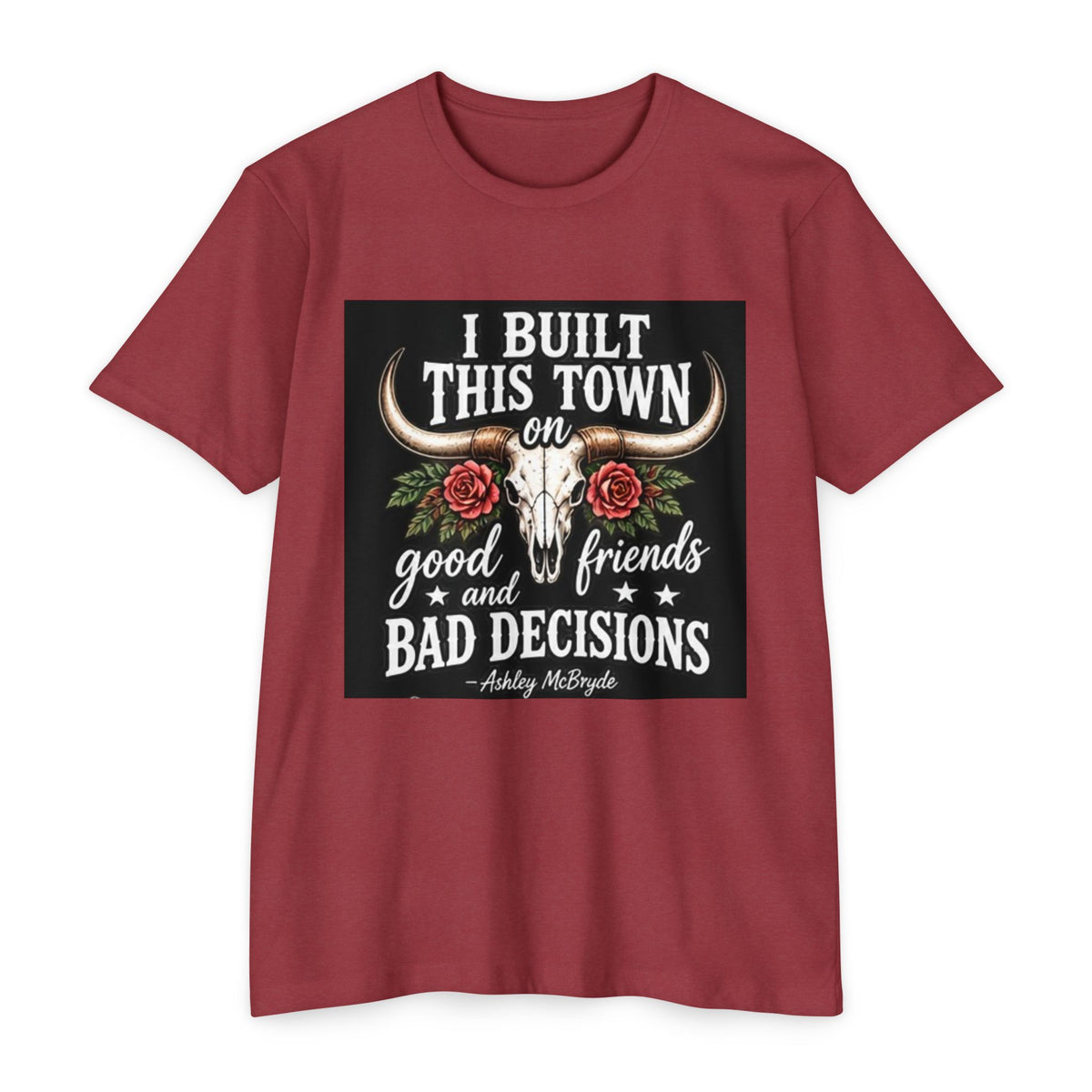 Built This Town T-Shirt — 'I Built This Town on Good Friends & Bad Decisions' Graphic Tee