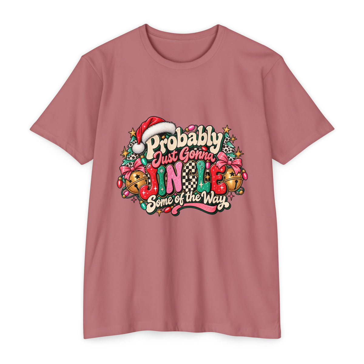 Christmas T‑Shirt – "Probably Just Gonna Jingle Some of the Way" Holiday Graphic Tee