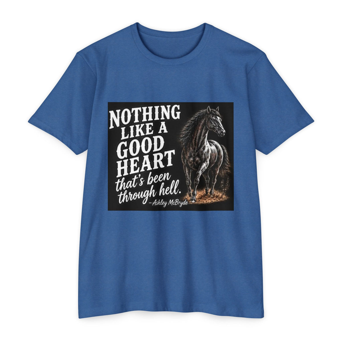 T‑Shirt — “Nothing Like a Good Heart That’s Been Through Hell” Horse Graphic