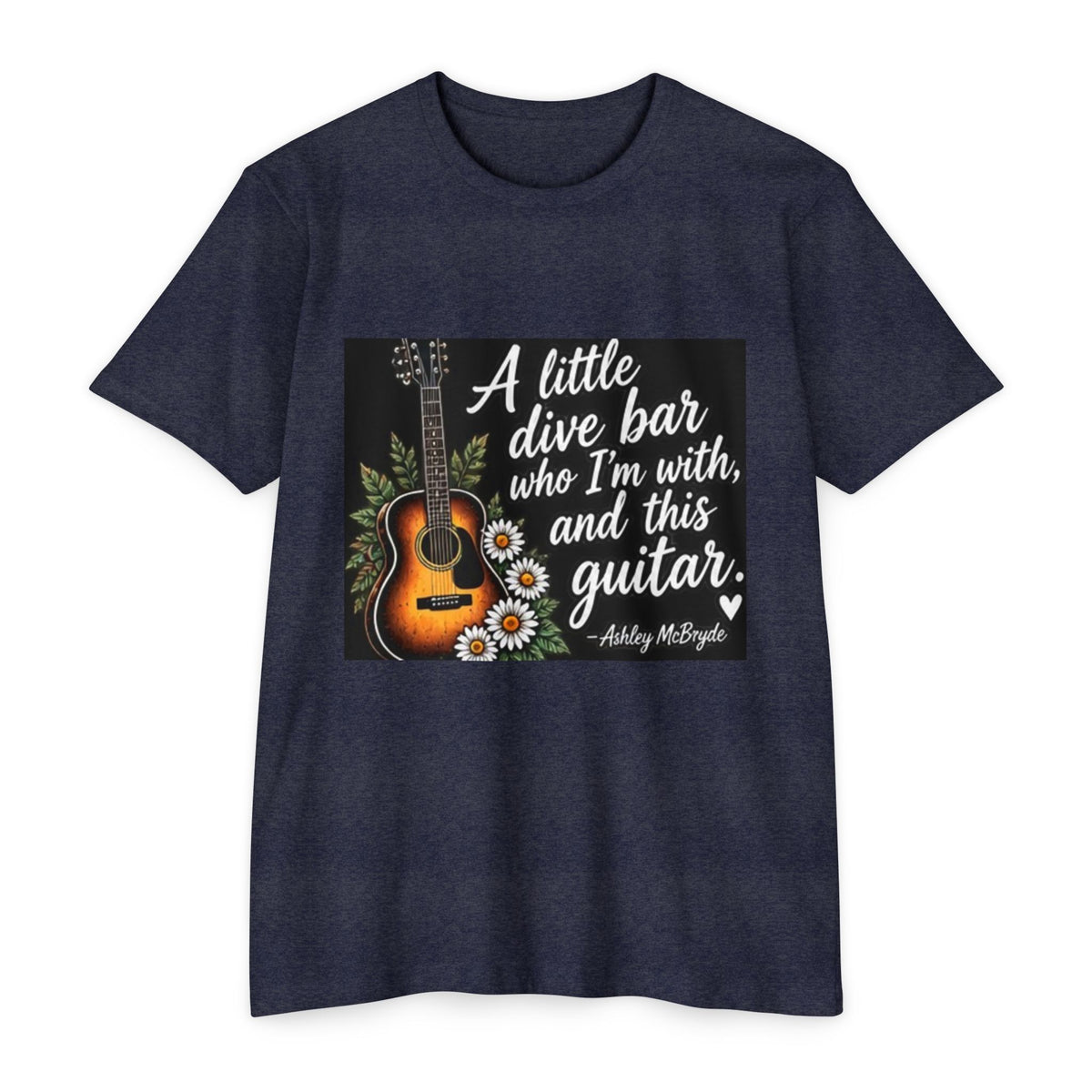 Guitar & Daisies T-Shirt — "A little dive bar who I’m with, and this guitar" Acoustic Music Tee