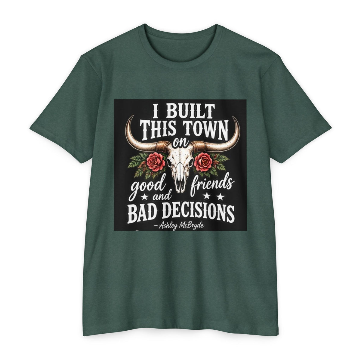 Built This Town T-Shirt — 'I Built This Town on Good Friends & Bad Decisions' Graphic Tee