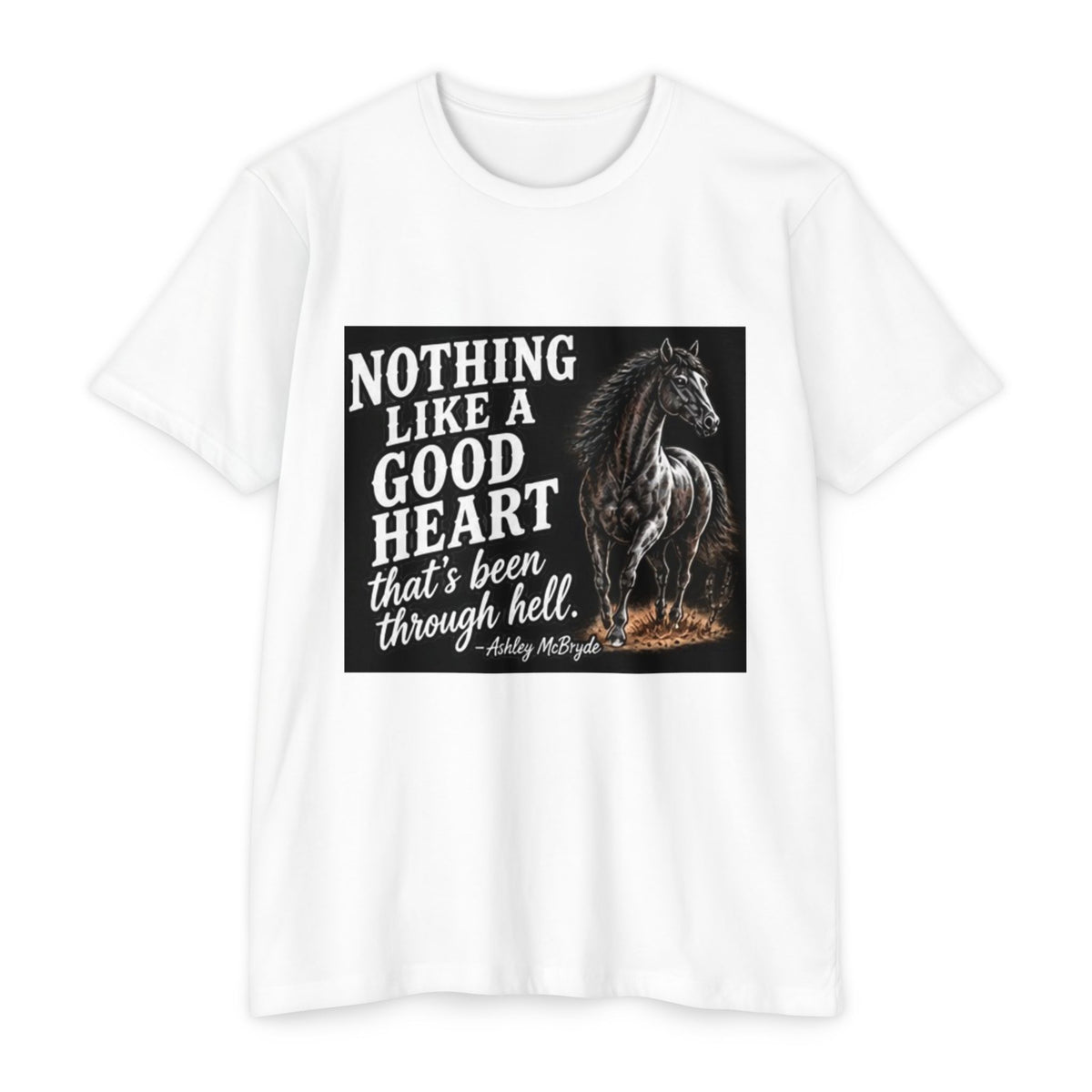 T‑Shirt — “Nothing Like a Good Heart That’s Been Through Hell” Horse Graphic