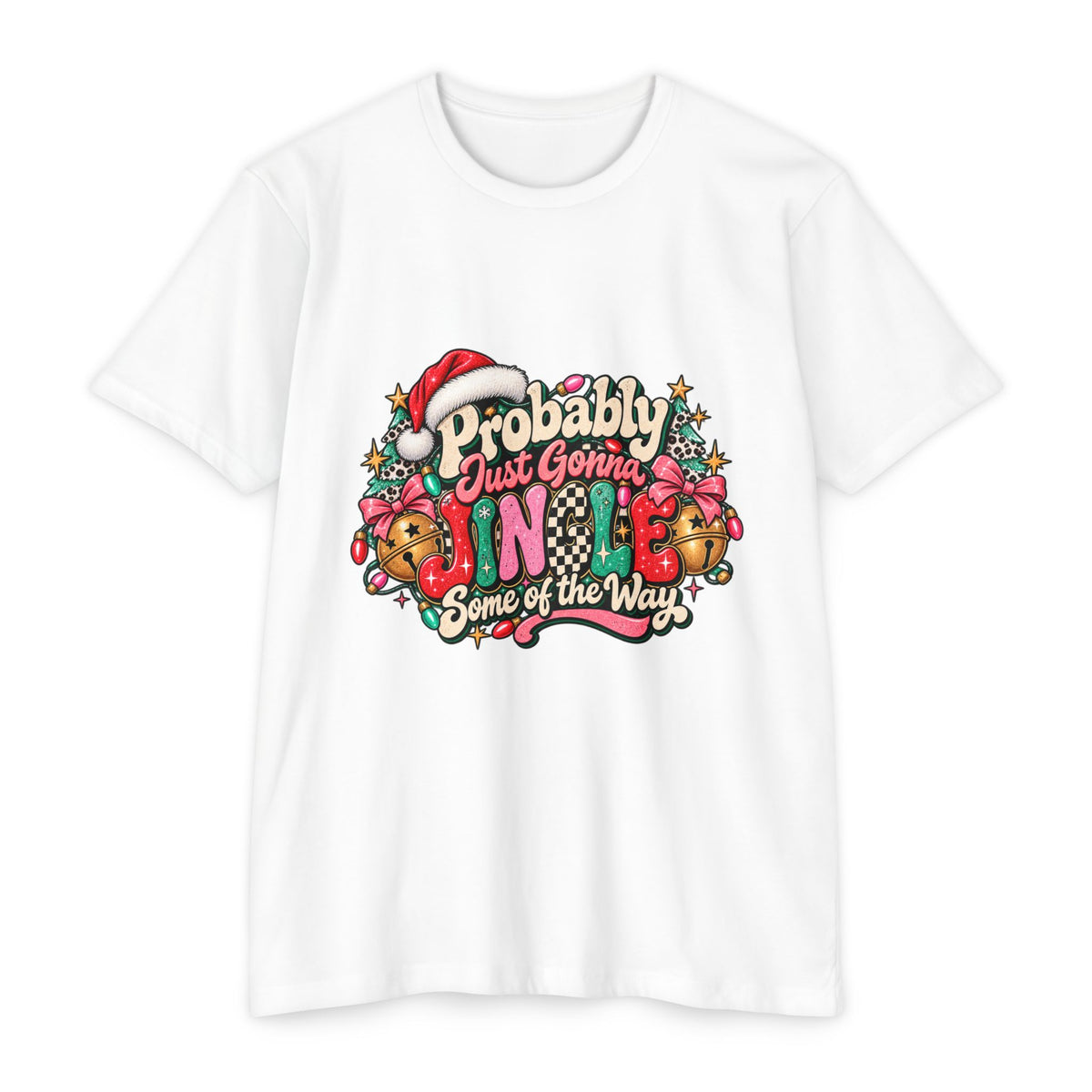Christmas T‑Shirt – "Probably Just Gonna Jingle Some of the Way" Holiday Graphic Tee