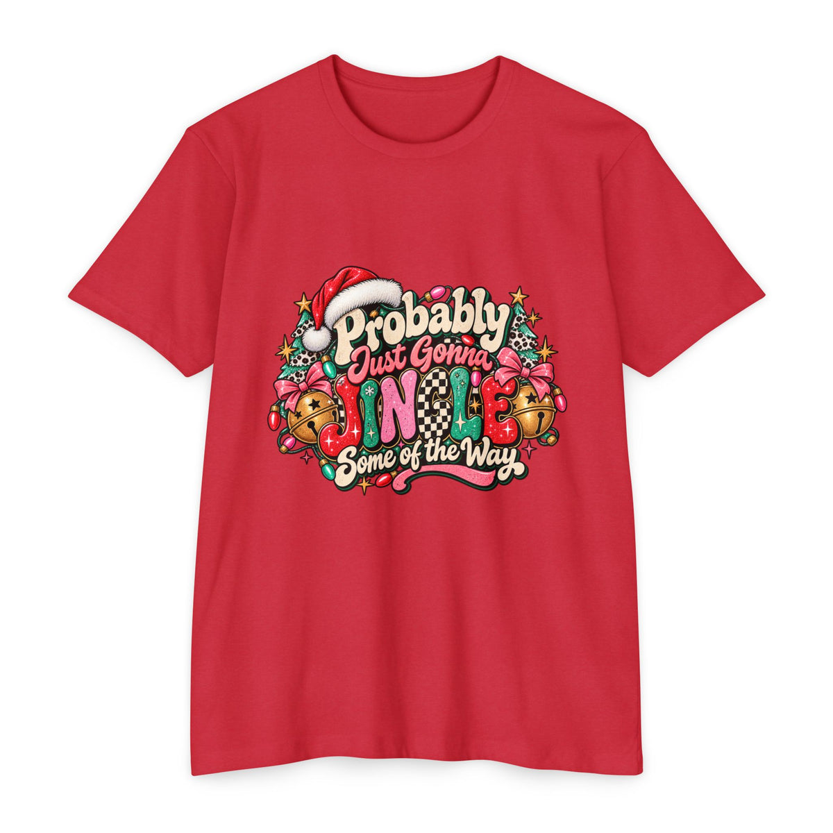 Christmas T‑Shirt – "Probably Just Gonna Jingle Some of the Way" Holiday Graphic Tee
