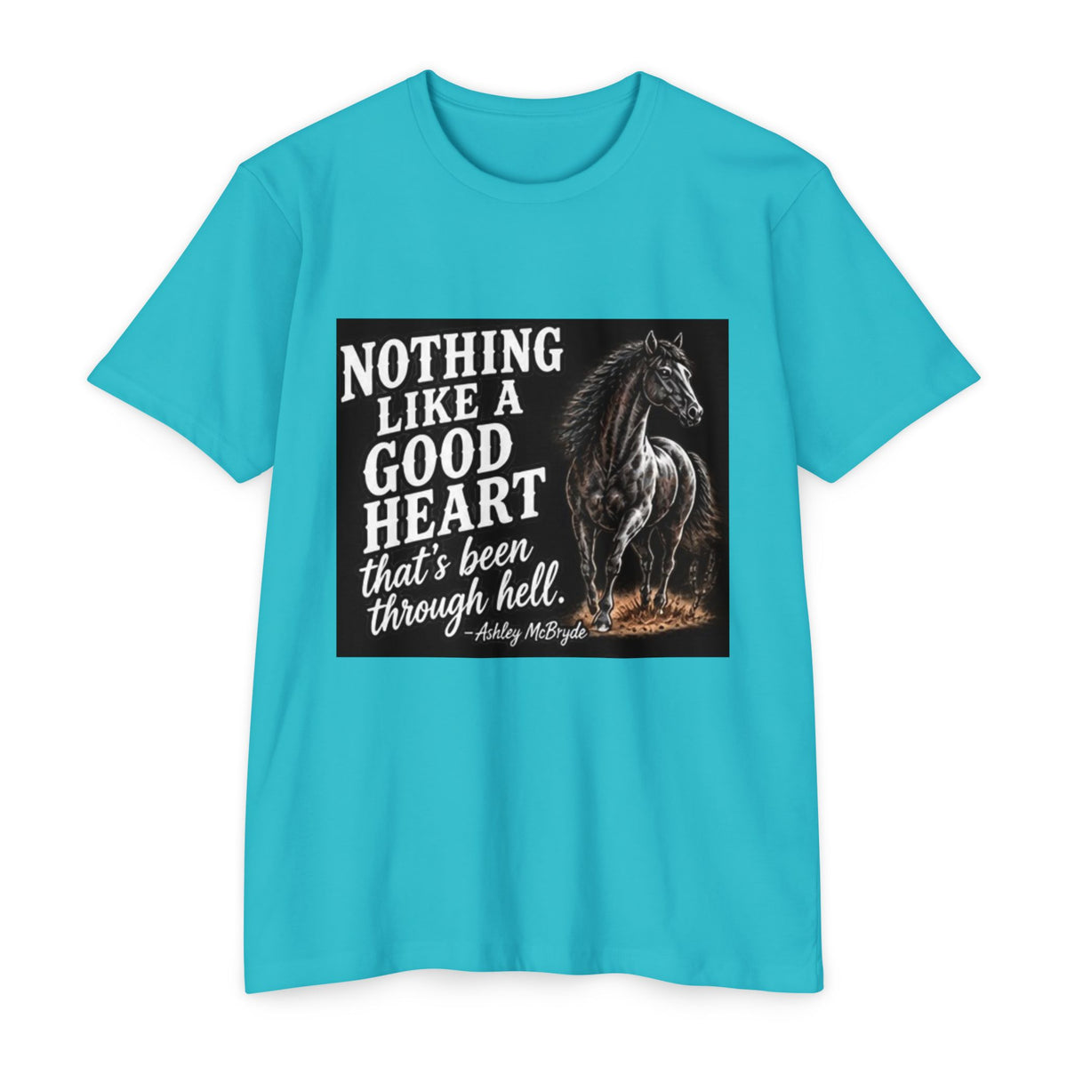 T‑Shirt — “Nothing Like a Good Heart That’s Been Through Hell” Horse Graphic