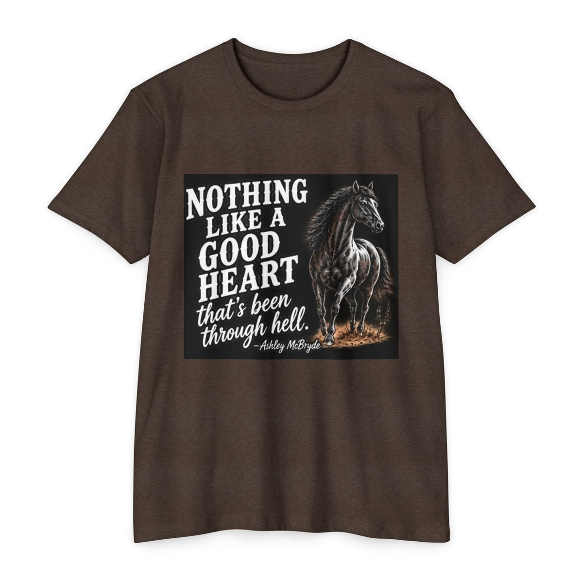 T‑Shirt — “Nothing Like a Good Heart That’s Been Through Hell” Horse Graphic