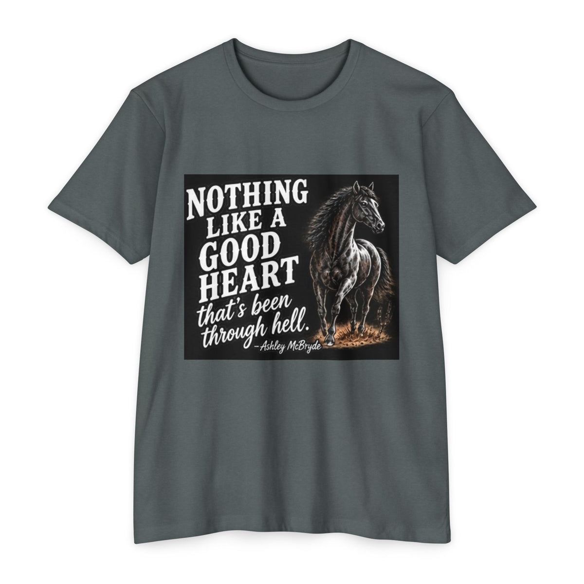 T‑Shirt — “Nothing Like a Good Heart That’s Been Through Hell” Horse Graphic