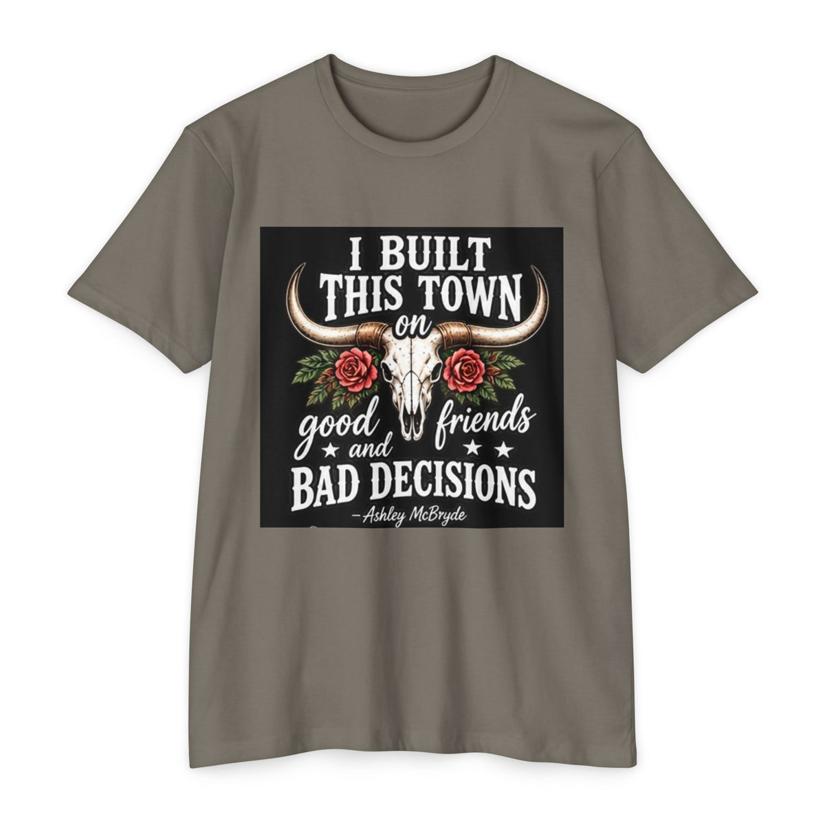 Built This Town T-Shirt — 'I Built This Town on Good Friends & Bad Decisions' Graphic Tee