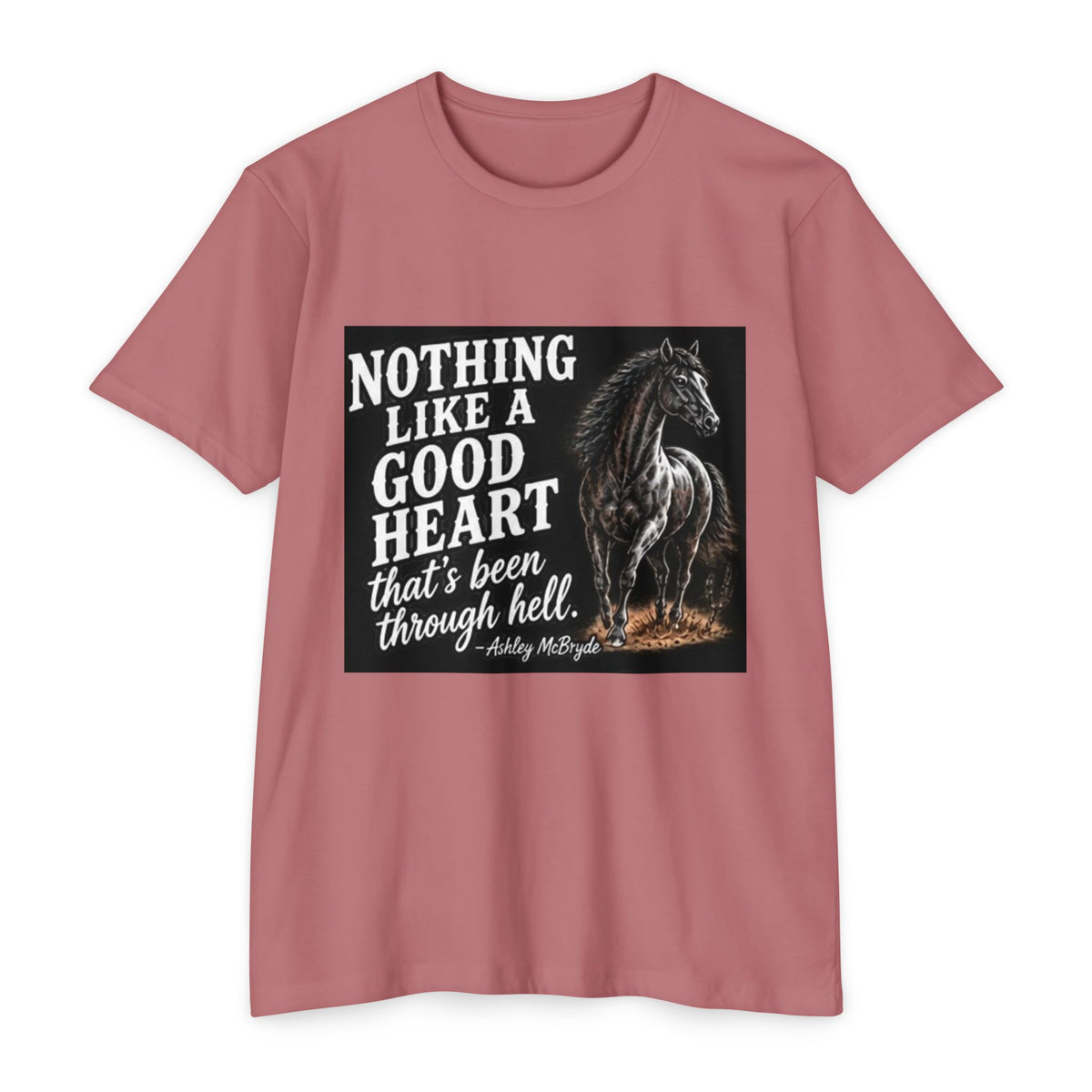 T‑Shirt — “Nothing Like a Good Heart That’s Been Through Hell” Horse Graphic