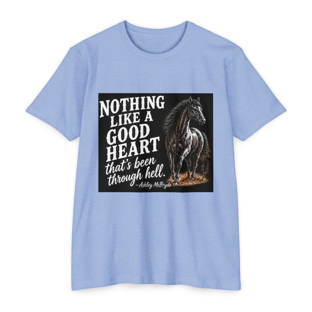 T‑Shirt — “Nothing Like a Good Heart That’s Been Through Hell” Horse Graphic