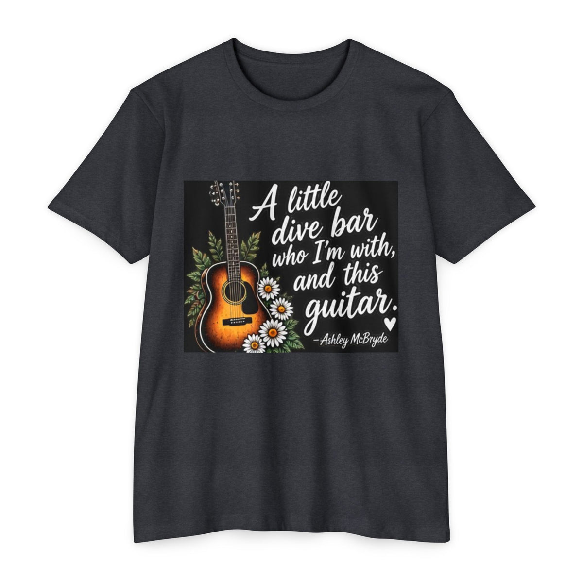 Guitar & Daisies T-Shirt — "A little dive bar who I’m with, and this guitar" Acoustic Music Tee