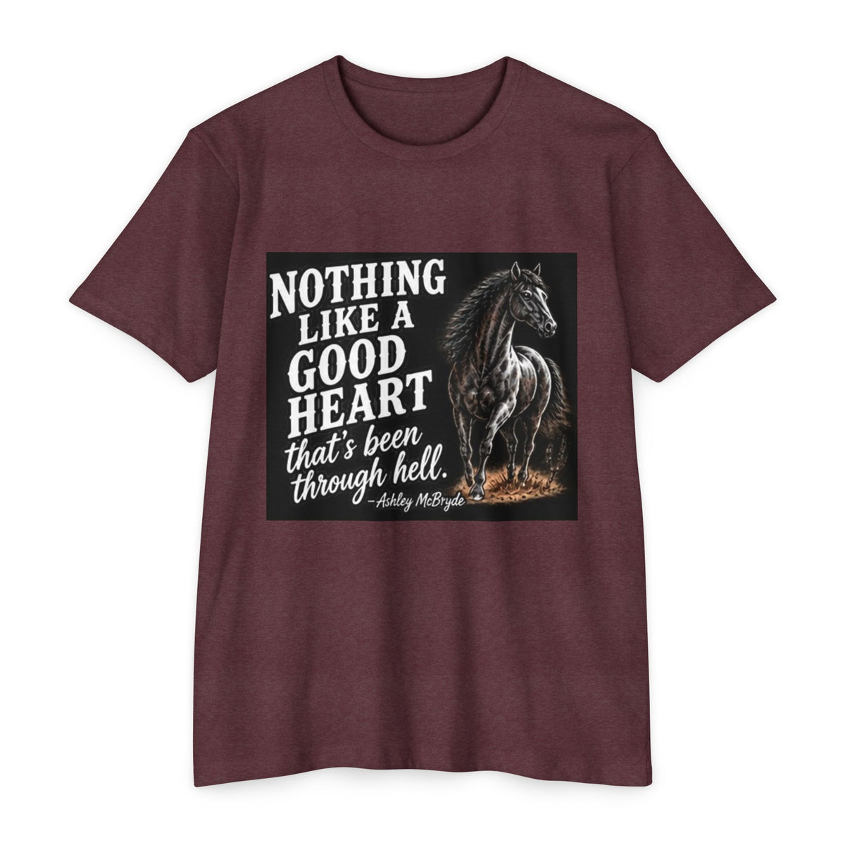 T‑Shirt — “Nothing Like a Good Heart That’s Been Through Hell” Horse Graphic