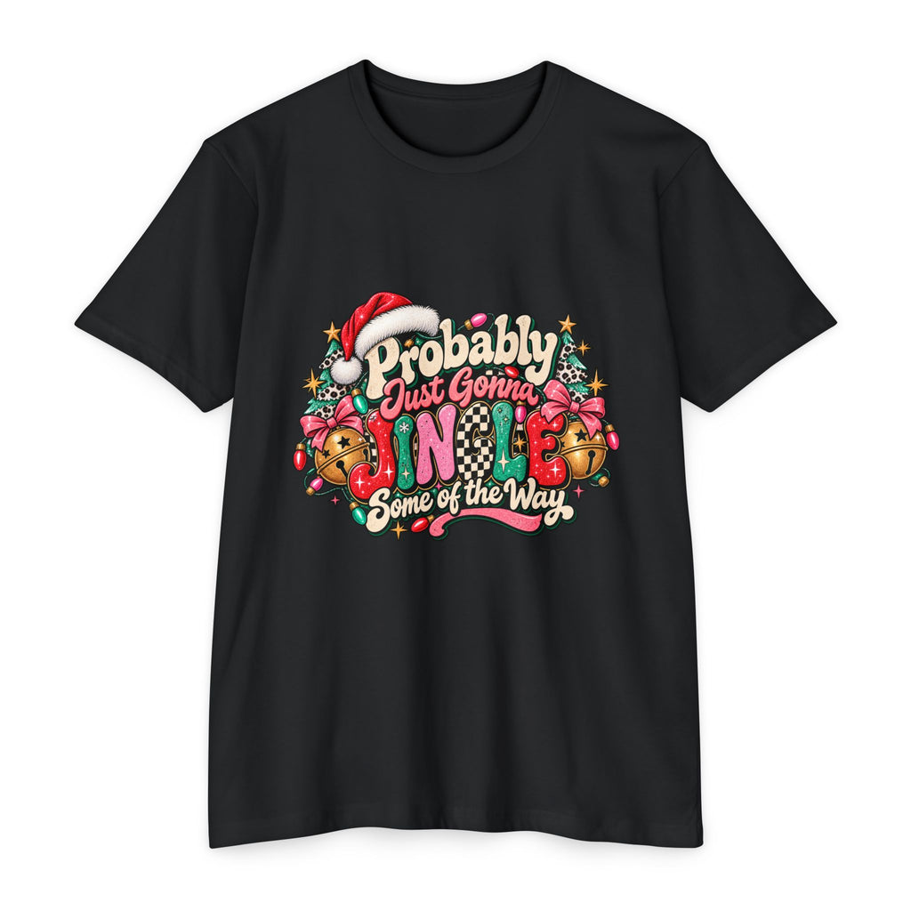 Christmas T‑Shirt – "Probably Just Gonna Jingle Some of the Way" Holiday Graphic Tee