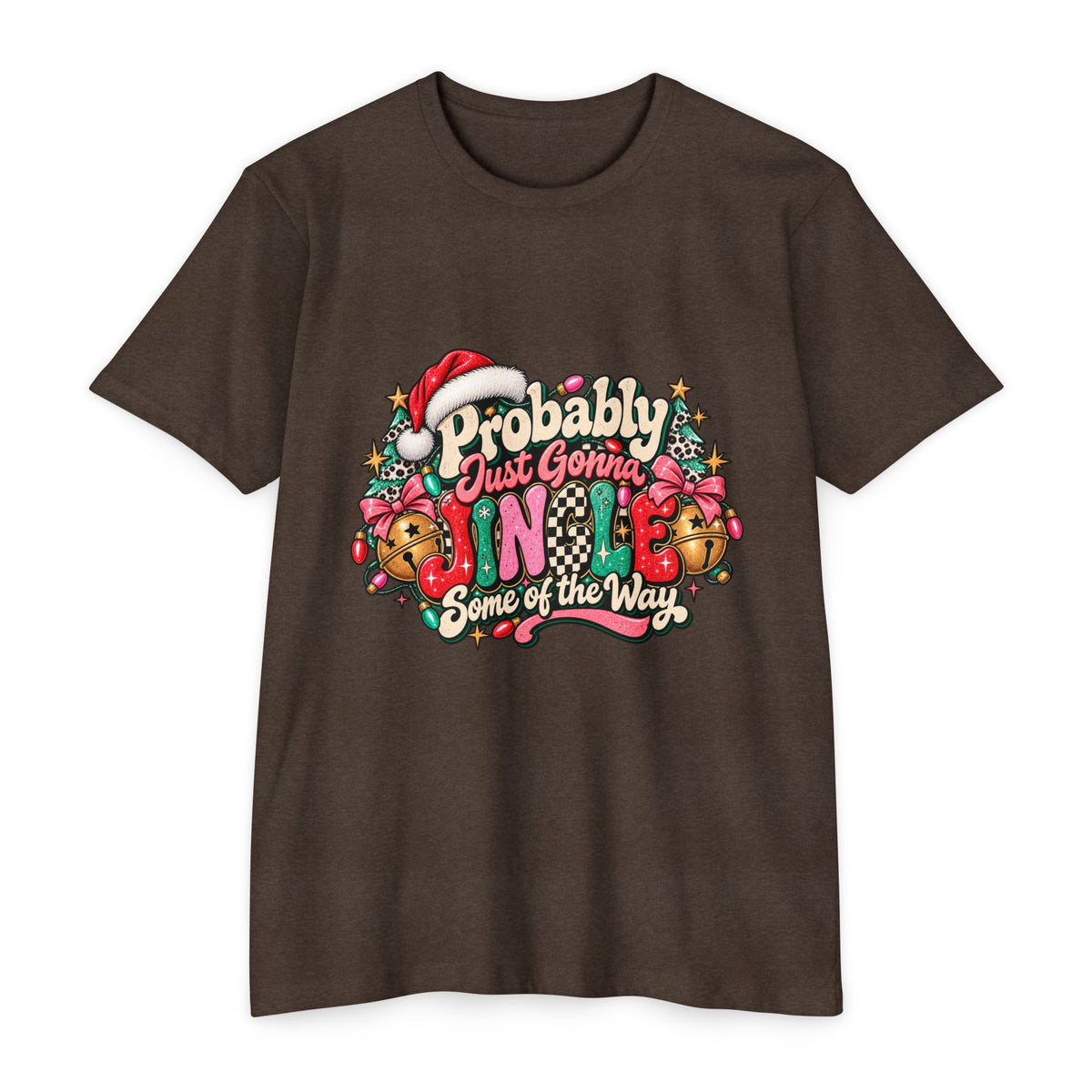 Christmas T‑Shirt – "Probably Just Gonna Jingle Some of the Way" Holiday Graphic Tee
