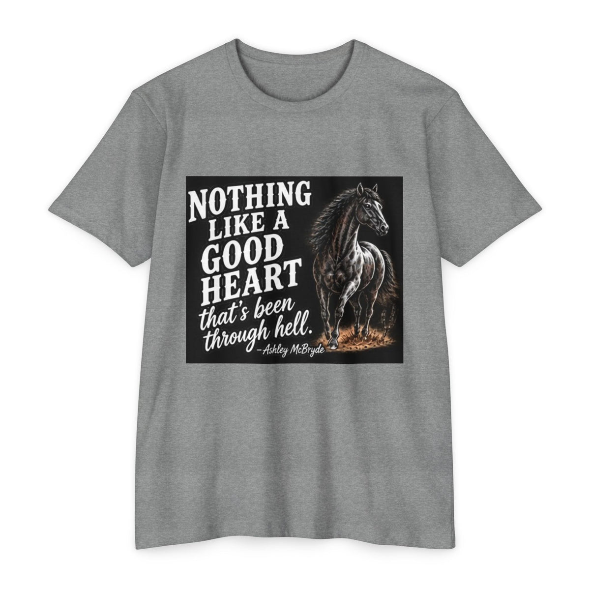 T‑Shirt — “Nothing Like a Good Heart That’s Been Through Hell” Horse Graphic