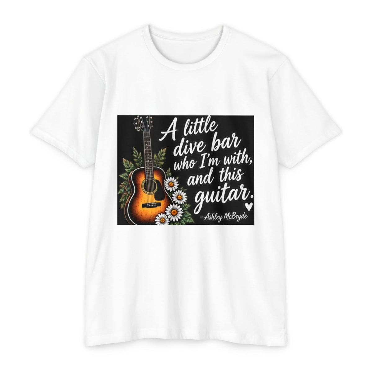 Guitar & Daisies T-Shirt — "A little dive bar who I’m with, and this guitar" Acoustic Music Tee