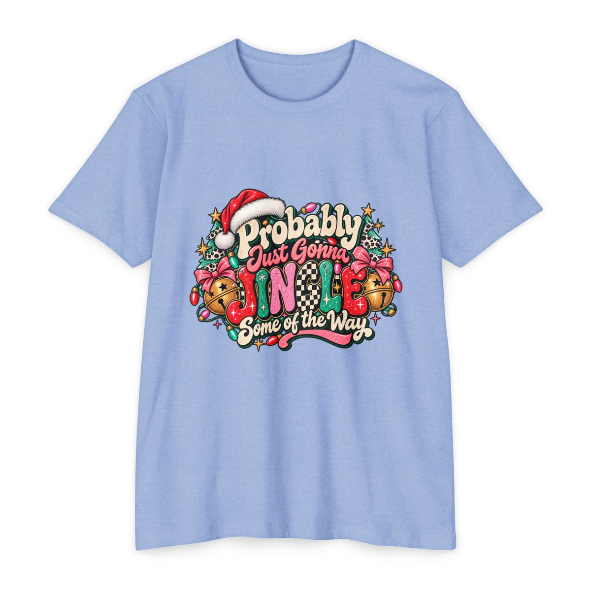 Christmas T‑Shirt – "Probably Just Gonna Jingle Some of the Way" Holiday Graphic Tee